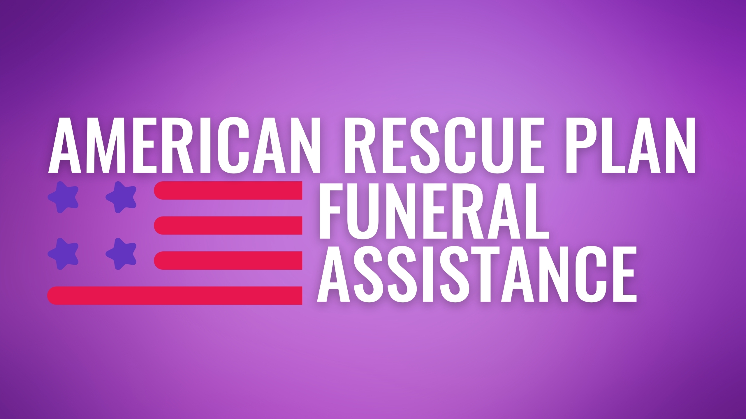 American Rescue Plan Funeral Assistance